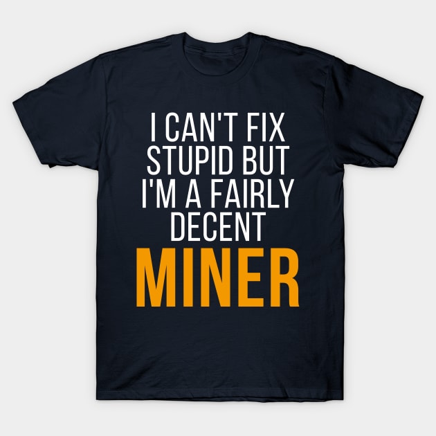 Miner Funny Gift Idea For Coworker, Boss, Teammate & Freind T-Shirt by seifou252017